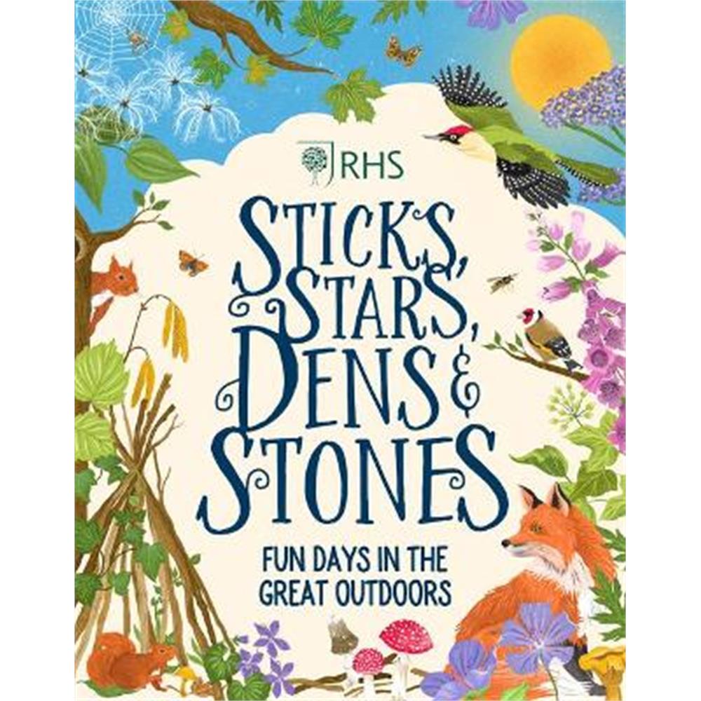 Sticks, Stars, Dens and Stones: Fun Days in the Great Outdoors (Hardback) - Emil Fortune